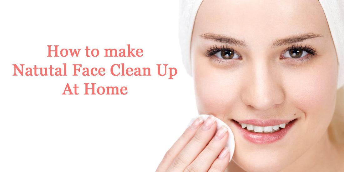 5 steps to do your Natural Face Clean-up