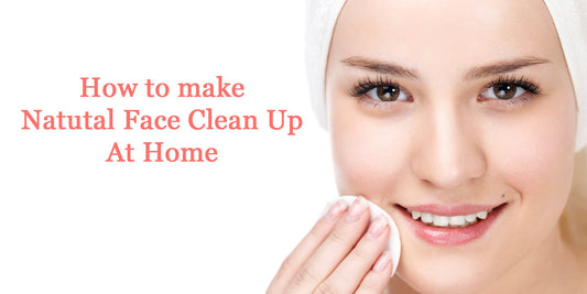 5 steps to do your Natural Face Clean-up